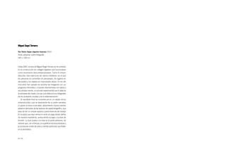 Miguel Ángel Tornero

Sin título (tapar algunos huecos) 2010
Vinilo adhesivo sobre fotografía
140 × 100 cm



Hasta 2007, la obra de Miguel Ángel Tornero se ha centrado
en la construcción de collages digitales que funcionaban
como escenarios descontextualizados. Como él mismo
describe, eran ejercicios de «épica cotidiana» en el que
las personas se convertían en personajes, los lugares en
decorados y los objetos en improvisado atrezo. En los últi-
mos años han pasado de recortar las imágenes con un
programa informático, a hacerlo directamente con tijeras y
sus propias manos, un proceso experimental que lo aleja de
la ortodoxia del medio, a la par que distancia sus fotografías
de los acabados usuales y de la estandarización.
   El resultado final se convierte así en un objeto único,
irreproducible, que se desprende de su parte narrativa
y supera la mera iconicidad, adquiriendo nuevos valores
plásticos derivados de las texturas del papel fotográfico, que
pasa de ser un simple soporte a parte esencial del trabajo.
En la pieza que aquí vemos el vinilo se pega desde detrás
de manera imperfecta, produciendo arrugas y puntos de
tensión. Lo que queda a la vista es la parte adhesiva, de
manera que, con el tiempo, la superficie irá ensuciándose y
acumulando motas de polvo y demás partículas que floten
en la atmósfera.



54 / 55
 