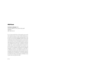 MP&MP Rosado 

Sin título (la intimidad) 2002
Terracota, pigmento, cera y pintura sobre papel
fotográfico.
200 × 300 × 60 cm



En un mundo donde todo es mezcla parece que la condi-
ción mestiza del arte ya no tuviera interés intrínseco si no
es a partir de los efectos locales que desencadena. Para
el caso de los hermanos MP&MP Rosado Garcés esta
consideración parece realmente oportuna, ya que el modo
como combinan recursos heterogéneos aspira no tanto al
mero efectismo de la mezcla sino a mantener el pulso de
una investigación sobre el sujeto, la identidad, el proceso
creativo, etc., que les acompaña desde su irrupción en la
escena artística. No es de extrañar, por esta razón, que
en su obra La intimidad la superposición de lenguajes
(fotográfico, escultórico y de instalación, en este caso) o
la coexistencia de planos y ejes distintos obedezcan a una
búsqueda mucho más profunda. Esa búsqueda, a pesar de
lo aparatoso de su formalización, se acomoda finalmente
en el orden de lo íntimo o de la poesía; en definitiva, en los
recodos más inaccesibles del sujeto.



60 / 61
 