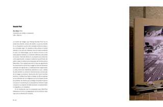 Gonzalo Puch

Sin título 2010
Impresión por plotter e instalación
149 × 300 cm



La noción de imagen que maneja Gonzalo Puch ya no
posee ese carácter unívoco de antaño, lo que la convierte
en un dispositivo mucho más complejo donde las ideas y
los conceptos rigen. En paralelo a esta certeza, el artista
atiende a una serie de intereses como el medio ambiente,
el caos o la meteorología, que se reúnen en torno a una
preocupación vertebral: su condición artificiosa y de puesta
en escena. Todo ello deriva en un proyecto tan ambicioso
como apasionante: subrayar el potencial escenificado del
saber y dejar en evidencia los desajustes del hombre ante la
Naturaleza. Puch adopta para ello un discurso igualmente
ficcional donde el campo de la imagen se llena de elementos
preñados de significado y cuidadosamente organizados.
La idea misma de instantánea abandona su ser, y detrás
de ella también la condición bidimensional y enmarcada
de la imagen se erosiona. Quiere ello decir que el sentido
escénico, multifocal que rige su trabajo no sólo se expresa
en el contenido de sus imágenes sino en el display donde
las presenta. De manera que su trabajo conquista el espacio,
incorpora el audiovisual y la arquitectura efímera hasta
componer una especie de doble escenario complementario:
la fotográfico y lo instalativo.
   En la instalación que ha preparado para AfterPost
reflexiona en torno a la degradación de los entornos natu-
rales por la intervención humana.



84 / 85
 