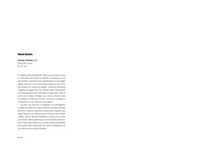 Manolo Bautista

Snooker Hotshots 2007
Vídeo PAL sonoro
8’ 15” loop



El cordobés Manolo Bautista utiliza como armas la ironía
y la paradoja para llevar la realidad al paroxismo de la
verosimilitud. Exprimiendo las posibilidades de una imagen
digital construye, con la escrupulosa paciencia de un ciru-
jano experto en nuevas tecnologías, universos imposibles
cargados de sugerencias. Sus trabajos están manipulados
con tanta destreza que confunden al espectador hasta el
punto de no saber distinguir con certeza dónde acaba
la realidad y comienza la ficción, un terreno ambiguo e
impreciso en el que nada es lo que parece.
   Su obra, que oscila de lo fotográfico a lo videográfico,
inventa una suerte de universos extraños que desconciertan
tanto como atrapan, elaborando situaciones singulares que
logran llevarnos a la reflexión por el camino de las ilusiones
creíbles. Colocar Snooker Hotshots en un bar como si fuese
una emisión extemporánea de un canal deportivo extranjero,
acerca esta pieza artística a un público desacostumbrado
que puede verse sorprendido de manera inesperada por
una retransmisión desconcertante.



88 / 89
 