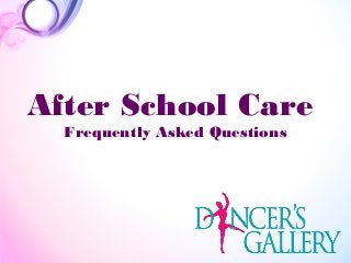 After School Care
Frequently Asked Questions
 