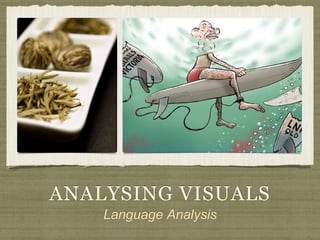 ANALYSING VISUALS
Language Analysis
 