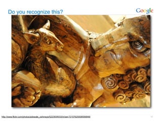 Do you recognize this?




http://www.flickr.com/photos/adewale_oshineye/5223934033/in/set-72157625508506848/   42
 