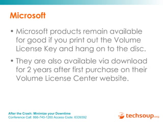 Microsoft  Microsoft products remain available for good if you print out the Volume License Key and hang on to the disc. They are also available via download for 2 years after first purchase on their Volume License Center website. 