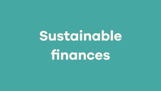 Sustainable
ﬁnances
 