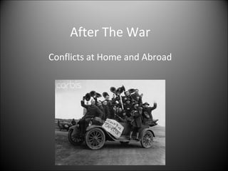 After The War Conflicts at Home and Abroad 