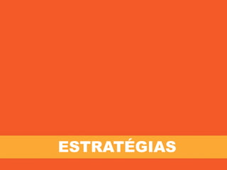 ESTRATÉGIAS
 
