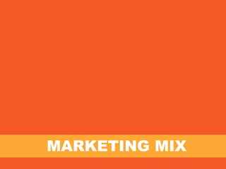 MARKETING MIX
 