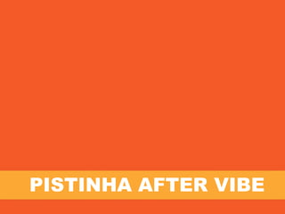 PISTINHA AFTER VIBE
 