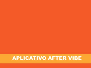 APLICATIVO AFTER VIBE
 