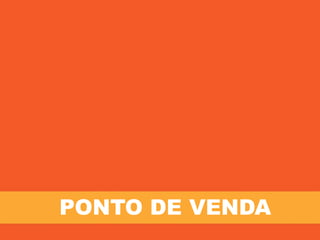 PONTO DE VENDA
 