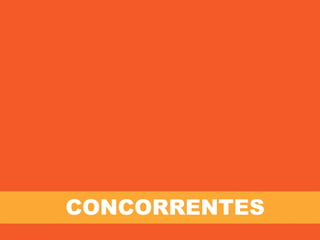 CONCORRENTES
 