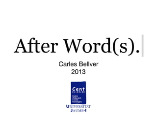 Carles Bellver
2013
After Word(s).
 