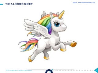 THE 5-LEGGED SHEEP
OCTO TECHNOLOGY > THERE IS A BETTER WAY 15
Source : www.marketingdistillery.com
 