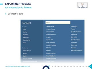 32
EXPLORING THE DATA
 Connect to data
An Introduction to Tableau
OCTO TECHNOLOGY > THERE IS A BETTER WAY
 