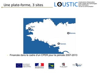 Une plate-forme, 3 sites Financée dans le cadre d’un CPER pour la période 2007-2013  