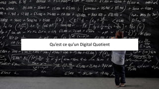 Qu’est ce qu’un Digital Quotient
 
