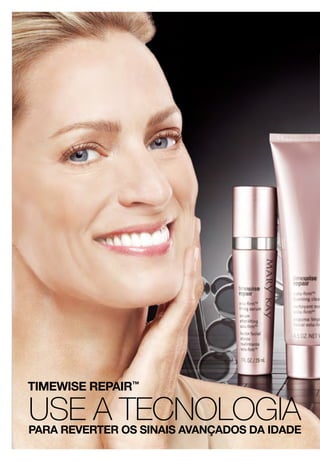22
PARA REVERTER OS SINAIS AVANÇADOS DA IDADE
USE A TECNOLOGIA
TIMEWISE REPAIR™
 