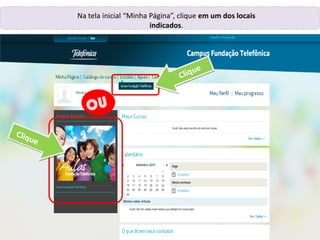 Na tela inicial “Minha Página”, clique em um dos locais
indicados.
 