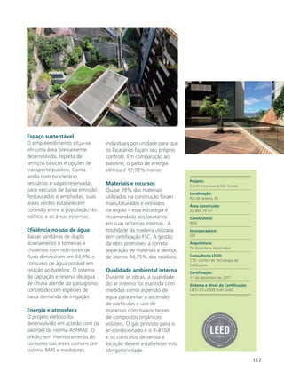 117
Espaço sustentável
O empreendimento situa-se
em uma área previamente
desenvolvida, repleta de
serviços básicos e opções de
transporte público. Conta
ainda com bicicletário,
vestiários e vagas reservadas
para veículos de baixa emissão.
Restauradas e ampliadas, suas
áreas verdes estabelecem
conexão entre a população do
edifício e as áreas externas.
Eficiência no uso de água
Bacias sanitárias de duplo
acionamento e torneiras e
chuveiros com restritores de
fluxo diminuíram em 34,9% o
consumo de água potável em
relação ao baseline. O sistema
de captação e reserva de água
de chuva atende ao paisagismo,
concebido com espécies de
baixa demanda de irrigação.
Energia e atmosfera
O projeto elétrico foi
desenvolvido em acordo com os
padrões da norma ASHRAE. O
prédio tem monitoramento do
consumo das áreas comuns por
sistema BMS e medidores
individuais por unidade para que
os locatários façam seu próprio
controle. Em comparação ao
baseline, o gasto de energia
elétrica é 17,92% menor.
Materiais e recursos
Quase 39% dos materiais
utilizados na construção foram
manufaturados e extraídos
na região – essa estratégia é
recomendada aos locatários
em suas reformas internas. A
totalidade da madeira utilizada
tem certificação FSC. A gestão
da obra promoveu a correta
separação de materiais e desviou
de aterros 94,75% dos resíduos.
Qualidade ambiental interna
Durante as obras, a qualidade
do ar interno foi mantida com
medidas como aspersão de
água para evitar a ascensão
de partículas e uso de
materiais com baixos teores
de compostos orgânicos
voláteis. O gás previsto para o
ar-condicionado é o R-410A
e os contratos de venda e
locação devem estabelecer esta
obrigatoriedade.
Projeto:
Cento Empresarial EG. Fontes
Localização:
Rio de Janeiro, RJ
Área construída:
20.865,16 m²
Construtora:
RFM
Incorporadora:
SDI
Arquitetura:
De Fournier e Associados
Consultoria LEED:
CTE- Centro de Tecnologia de
Edificações
Certificação:
11 de dezembro de 2017
Sistema e Nível da Certificação:
LEED-CS v2009 nível Gold
 