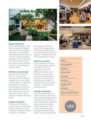 127
Espaço sustentável
Entre outras estratégias, a obra
adotou proteção de calçadas
externas para evitar dispersão
de poluentes, armazenagem
controlada de produtos químicos
e tóxicos e limpeza adequada
de equipamentos e maquinário.
O controle do efeito ilhas de
calor associou pintura de tetos
com tinta de alta refletância e
cobertura verde
Eficiência no uso de água
Para alcançar a redução de
49,23% no consumo de
água potável foram adotadas
medidas como uso de metais
economizadores e implantação
de sistemas de captação e
reúso de água da chuva e da
água proveniente do dreno
do ar condicionado, que são
direcionadas para as bacias
sanitárias e irrigação das áreas
verdes.
Energia e atmosfera
Os sistemas eficientes de ar
condicionado e de iluminação,
aliados à automação central
para gestão adequada de todos
os sistemas, respondem
pela redução de 31% no
consumo de energia elétrica.
Não houve viabilidade técnica
para implantação de sistema de
captação e aproveitamento de
fontes renováveis de energia.
Materiais e recursos
Entre os materiais utilizados,
10% apresentavam conteúdo
reciclável e 35% foram
originados a menos de
800 km do canteiro, sendo
que 99% dos resíduos da
construção foram desviados
de aterro e encaminhados a
empresas de reciclagem. As
lâmpadas fluorescentes foram
enviadas a uma empresa de
descontaminação.
Inovação e processos
A empresa está incluindo os
critérios de Saúde e Bem-Estar
dos ocupantes da edificação por
meio da certificação WELL. As
práticas de processos sustentáveis
serão incluídas nos projetos
futuros da Riachuelo, assim
como o inovador programa
de Gestão de Resíduos, para
garantir sua correta destinação.
Projeto:
Riachuelo Ipanema
Cliente/Proprietário:
Lojas Riachuelo S/A
Localização:
Rio de Janeiro, RJ
Área construída:
1.304 m²
Construtora:
NCEL – Noroeste Construções
Arquitetura:
FAL Design Estratégico
Consultoria LEED:
Sustentech
Certificação:
26 de setembro de 2017
Sistema e Nível da Certificação:
LEED for Retail v2009 nível Gold
 