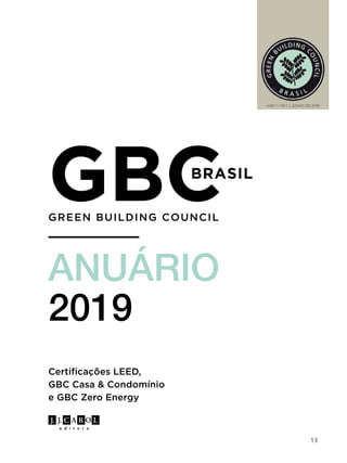 13
GBC
ANUÁRIO
2019
BRASIL
GBC Casa & Condomínio
ANO 1 / Nº 1 / JUNHO DE 2019
 