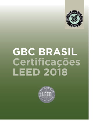 GBC BRASIL
Certificações
LEED 2018
 
