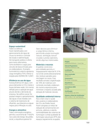 169
Espaço sustentável
Todos os edifícios
foram beneficiados com
gerenciamento de água de
chuva no terreno e controle
de erosão e sedimentação.
Há transporte público e oferta
para meios alternativos,
como biciletário e vagas para
veículos de baixa emissão para
os colaboradores. O projeto
luminotécnico externo apresenta
carga energética 75% inferior à
exigida pela ASHRAE 90.1-2007.
Eficiência no uso de água
Autossuficiência em água, com
pouca demanda no CD e metais e
louças de baixa vazão. Um imenso
telhado para a captação de água
pluvial atende a demanda da
empresa. No edifício social, foi
possível integrar o aproveitamento
das águas cinzas tratadas com
o sistema de tratamento de
efluentes, que direciona as águas
negras para infiltração no solo.
Energia e atmosfera
Toda a otimização energética
permitiu a economia de 114,42%
nos custos de energia. No prédio
social, a arquitetura passiva foi
fator decisivo para diminuir
a carga témica interna,
permitindo ampla iluminação
natural, ventilação natural
cruzada e janelas operáveis,
sendo algumas motorizadas.
Materiais e recursos
O padrão construtivo
pré-moldado permitiu o
impressionante índice de 91.31%
no CD de correto direcionamento
dos resíduos gerados para
reciclagem ou reúso. Esse
resultado somado à especificação
de 18% de materiais com
conteúdo reciclado colaboram
de maneira expressiva para
minimizar o impacto causado pela
extração de materiais naturais.
Qualidade ambiental interna
Para o bem estar e saúde
dos usúários e colaboradores
do CD e do Prédio Social,
foram atingidas as metas de
redução de contaminantes em
pinturas, adesivos e selante,
controlabilidade dos sistemas de
iluminação e ainda qualidade de
iluminação natural para 97% dos
espaços regularmente ocupados.
Projeto:
Uberlândia Refrescos - Coca-Cola
Cliente/Proprietário:
Uberlândia Refrescos Ltda.
Localização:
Uberlândia, MG
Área construída:
20.000 m²
Construtora:
Rio Verde Construtora
Arquitetura:
Bopp Arquitetura
Consultoria LEED:
Petinelli
Certificação:
6 de Novembro de 2018
Sistema e Nível da Certificação:
LEED v4 BD+C: NC nível Platinum
 