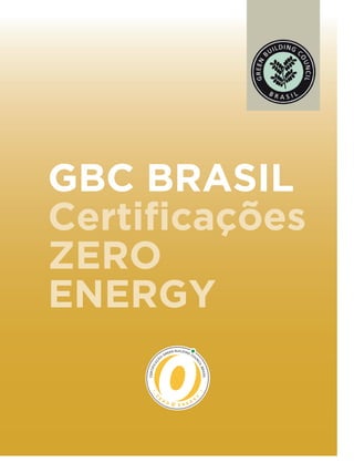 GBC BRASIL
Certificações
ZERO
ENERGY
 