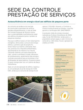 GBC BRASIL - ANUÁRIO 2019236
Ao contrário da tendência do mercado
de construções sustentáveis de certificar
grandes empreendimentos, o caso da Sede
da Controle Prestação de Serviços mostra
que a sustentabilidade é perfeitamente viável
aos edifícios de pequeno porte e também às
pequenas empresas.
Para que o edifício tivesse um bom desempenho
energético, diminuindo o consumo de energia
elétrica, a primeira ação do projeto foi
tentar reduzir ao máximo a demanda. Para
isso, priorizou-se a Arquitetura Bioclimática,
aproveitando-se ao máximo a luz natural,
utilizando materiais com baixa absorção de
calor, usando a ventilação cruzada, elementos
de sombreamento, aquecimento solar de água,
controles automáticos para as luminárias e uso
de lâmpadas de baixa potência. O próximo passo
foi gerar energia solar com um sistema de placas
fotovoltaicas.
Após um ano de operação do edifício, registrou-
se uma produção anual de energia de 3.036
kWh, sendo que o consumo de energia foi de
SEDE DA CONTROLE
PRESTAÇÃO DE SERVIÇOS
Autossuficiência em energia viável aos edifícios de pequeno porte
apenas 2.318 kWh. Portanto, a Controle se
mostrou autossuficiente em energia, o que lhe
garantiu a certificação GBC ZERO ENERGY.
A produção média de energia renovável,
realizada por 8 placas fotovoltaicas de 260W
cada, foi de 250 KWh/mês. Sendo assim, o
proprietário sempre pagou o valor mínimo da
conta de luz. Além disso, houve a geração de
créditos em KWh.
Projeto:
Sede da Controle Prestação de Serviços
Cliente/Proprietário:
Controle Prestação de Serviços Ltda
Localização:
Governador Valadares, MG
Geração/consumo anual:
3.036 kWh / 2.318 kWh
Potência instalada:
2000 kWp
Tecnologia do sistema fotovoltaico:
Placas de Silício Policristalino em em
moldura de alumínio
Instalação:
WAV
Consultoria:
LarVerdeLar
Certificação:
Outubro de 2018
Sistema da Certificação:
GBC Zero Energy
 