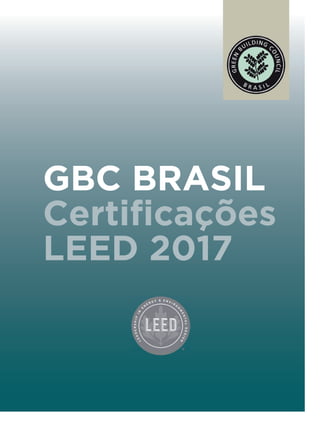GBC BRASIL
Certificações
LEED 2017
 