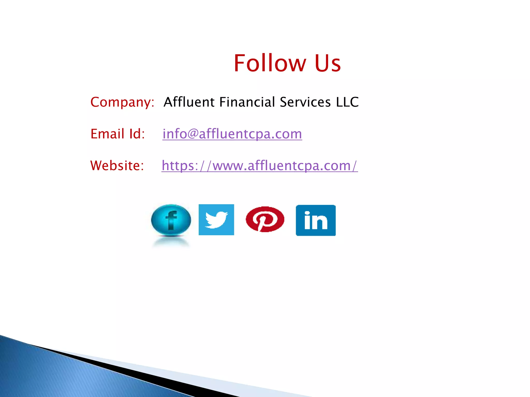 Follow Us
Company: Affluent Financial Services LLC
Email Id: info@affluentcpa.com
Website: https://www.affluentcpa.com/
 