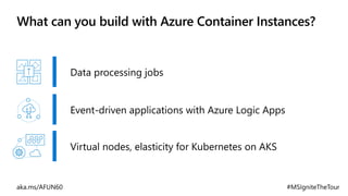 What can you build with Azure Container Instances?
 