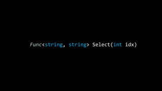 Func<string, string> Select(int idx)
 