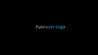Func<string>
 