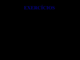 EXERCÍCIOS   