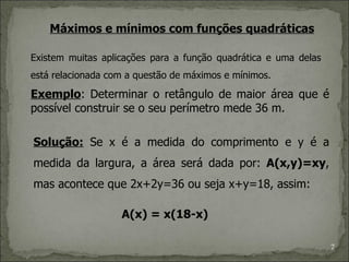 Máximos e mínimos com funções quadráticas

Existem muitas aplicações para a função quadrática e uma delas
está relacionada...