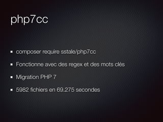 php7cc
composer require sstale/php7cc
Fonctionne avec des regex et des mots clés
Migration PHP 7
5982 ﬁchiers en 69.275 se...