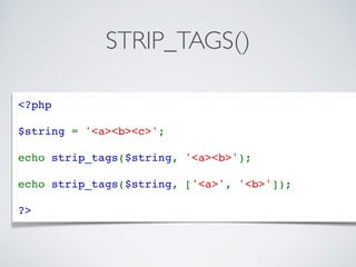 STRIP_TAGS()
<?php
$string = '<a><b><c>';
echo strip_tags($string, '<a><b>');
echo strip_tags($string, ['<a>', '<b>']);
?>
 