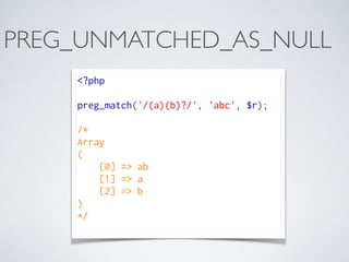 PREG_UNMATCHED_AS_NULL
<?php
preg_match('/(a)(b)?/', 'abc', $r);
/*
Array
(
    [0] => ab
    [1] => a
    [2] => b
)
*/
 