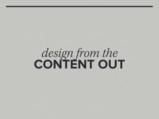 design from the
CONTENT OUT
 