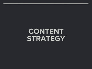 CONTENT
STRATEGY
 
