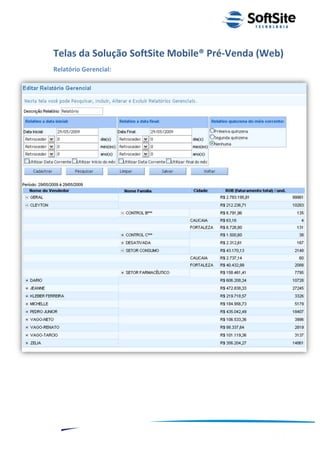 Telas da Solução SoftSite Mobile® Pré-Venda (Web)
Relatório Gerencial:




                                                ®
                            Layout SoftSite Mobile Pré-Venda
                                           Modelo Integração
    13
 