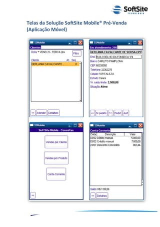 Telas da Solução SoftSite Mobile® Pré-Venda
(Aplicação Móvel)




                                                ®
                            Layout SoftSite Mobile Pré-Venda
                                           Modelo Integração
  16
 