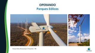 OPERANDO		
Parques	Eólicos	
Parque	Eólico	Renascença	V,	Parazinho	–	RN	
 