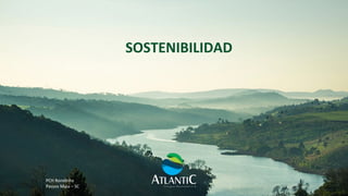 SOSTENIBILIDAD	
PCH	Rondinha	
Passos	Maia	–	SC	
 