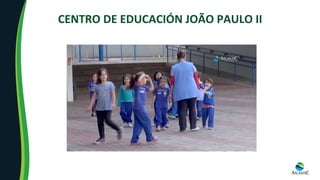 CENTRO	DE	EDUCACIÓN	JOÃO	PAULO	II	
 