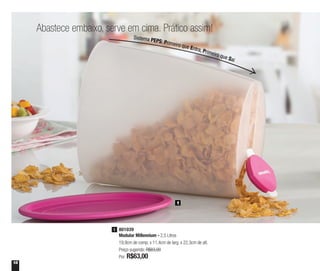 18
Abastece embaixo, serve em cima. Prático assim!
1
801039
Modular Millennium - 2,5 Litros
19,9cm de comp. x 11,4cm de larg. x 22,3cm de alt.
Preço sugerido: R$83,00
Por: R$63,00
1
Sistema PEPS: Primeiro que Entra, Primeiro que Sai
 