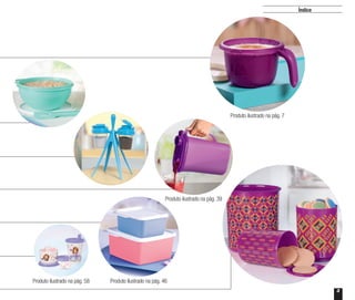 3
Índice
Produto ilustrado na pág. 7
Produto ilustrado na pág. 39
Produto ilustrado na pág. 46Produto ilustrado na pág. 58
 