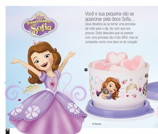58
1
Você e sua pequena vão se
apaixonar pela doce Sofia...
Seus desafios ao se tornar uma princesa
da noite para o dia, faz com que aos
poucos, Sofia descubra que se parecer
com uma princesa não é tão difícil, mas se
comportar como uma deve vir do coração
 